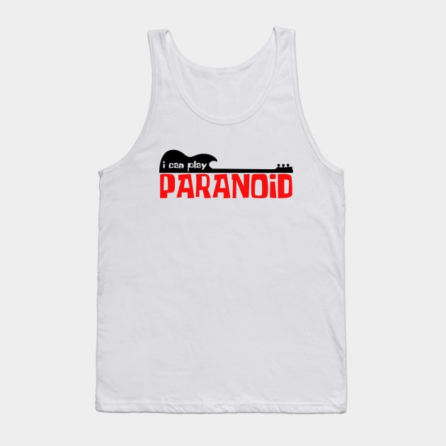 I Can Play Paranoid Tank Top by deanbeckton